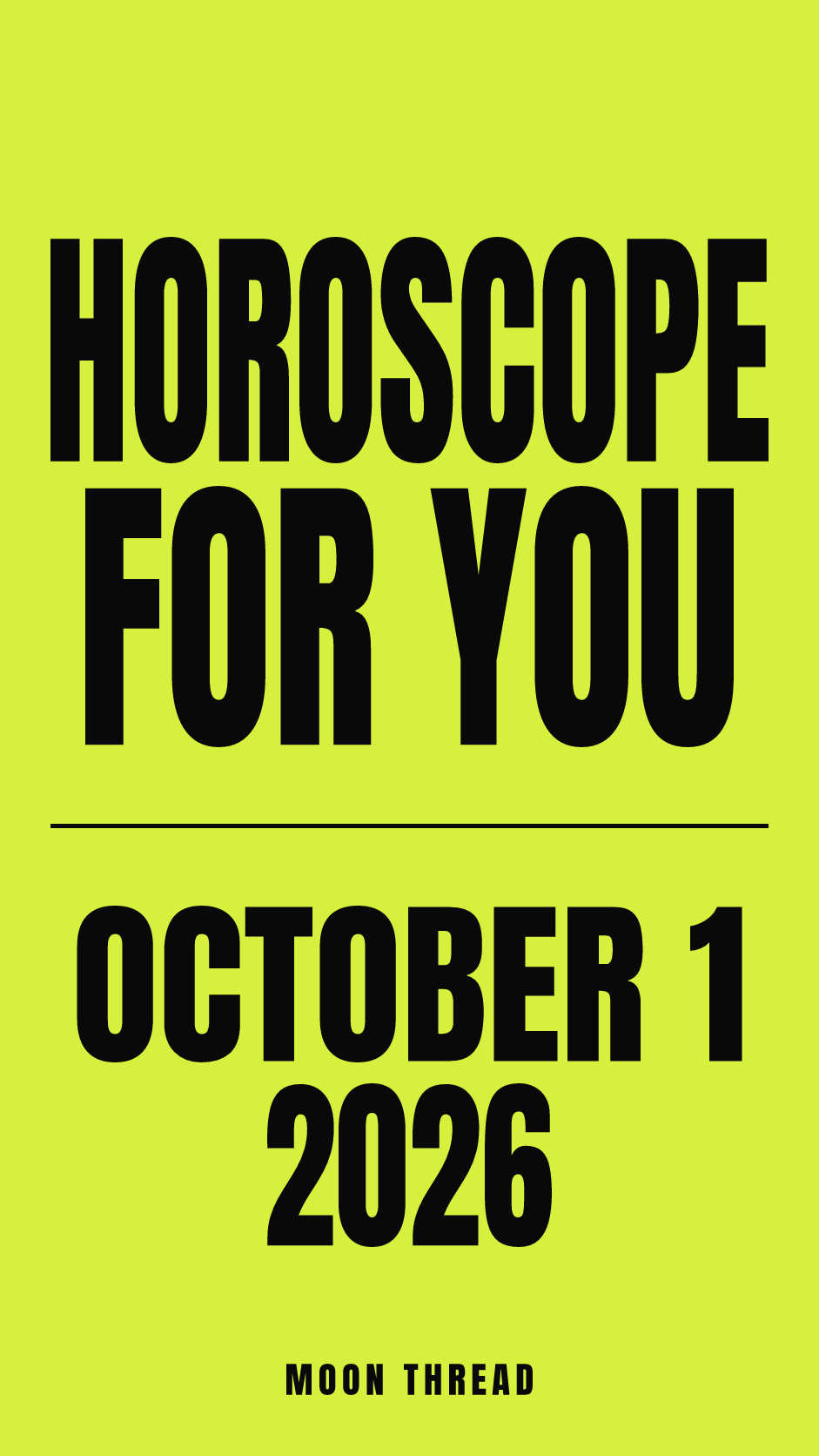 Vertical lime-yellow cover with bold black lettering reading HOROSCOPE FOR YOU, OCTOBER 1, 2026, and MOON THREAD.