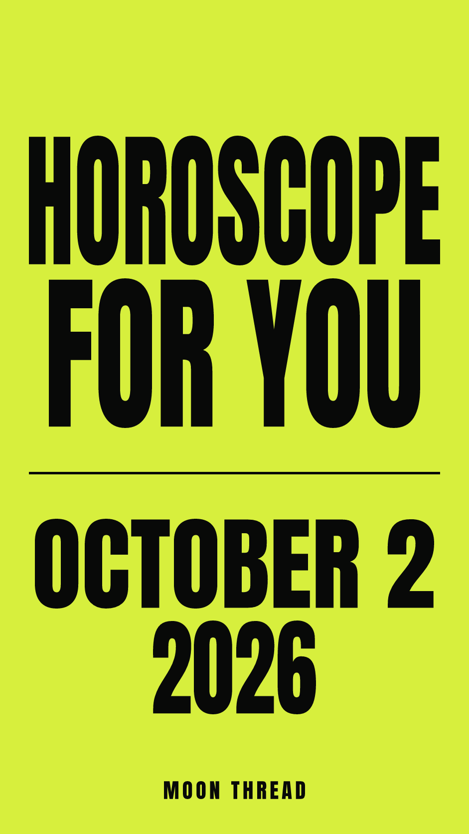 Vertical lime-yellow cover with bold black lettering reading HOROSCOPE FOR YOU, OCTOBER 2, 2026, and MOON THREAD.