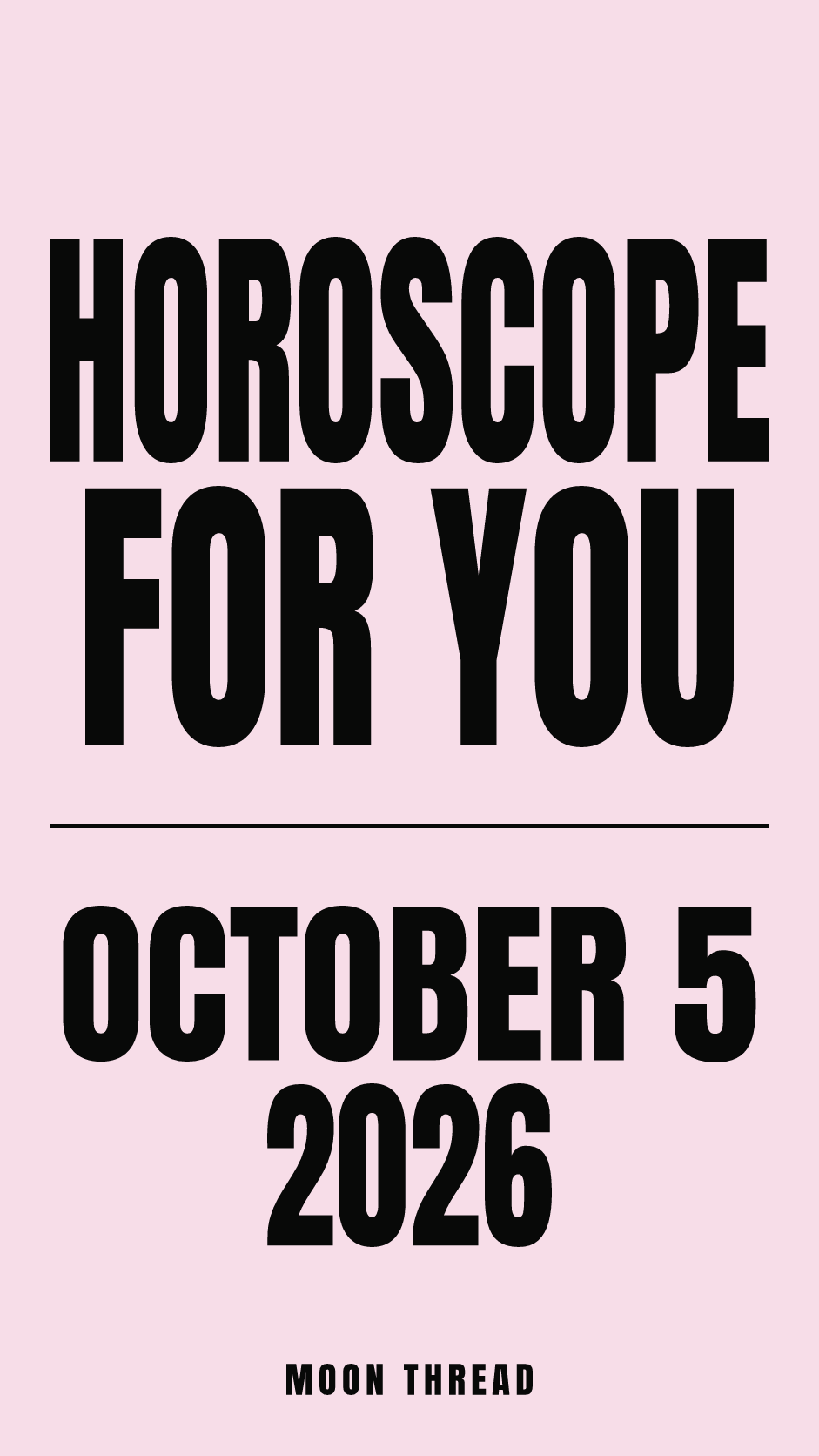 Vertical pastel cover with bold black lettering reading HOROSCOPE FOR YOU, OCTOBER 5, 2026, and MOON THREAD.