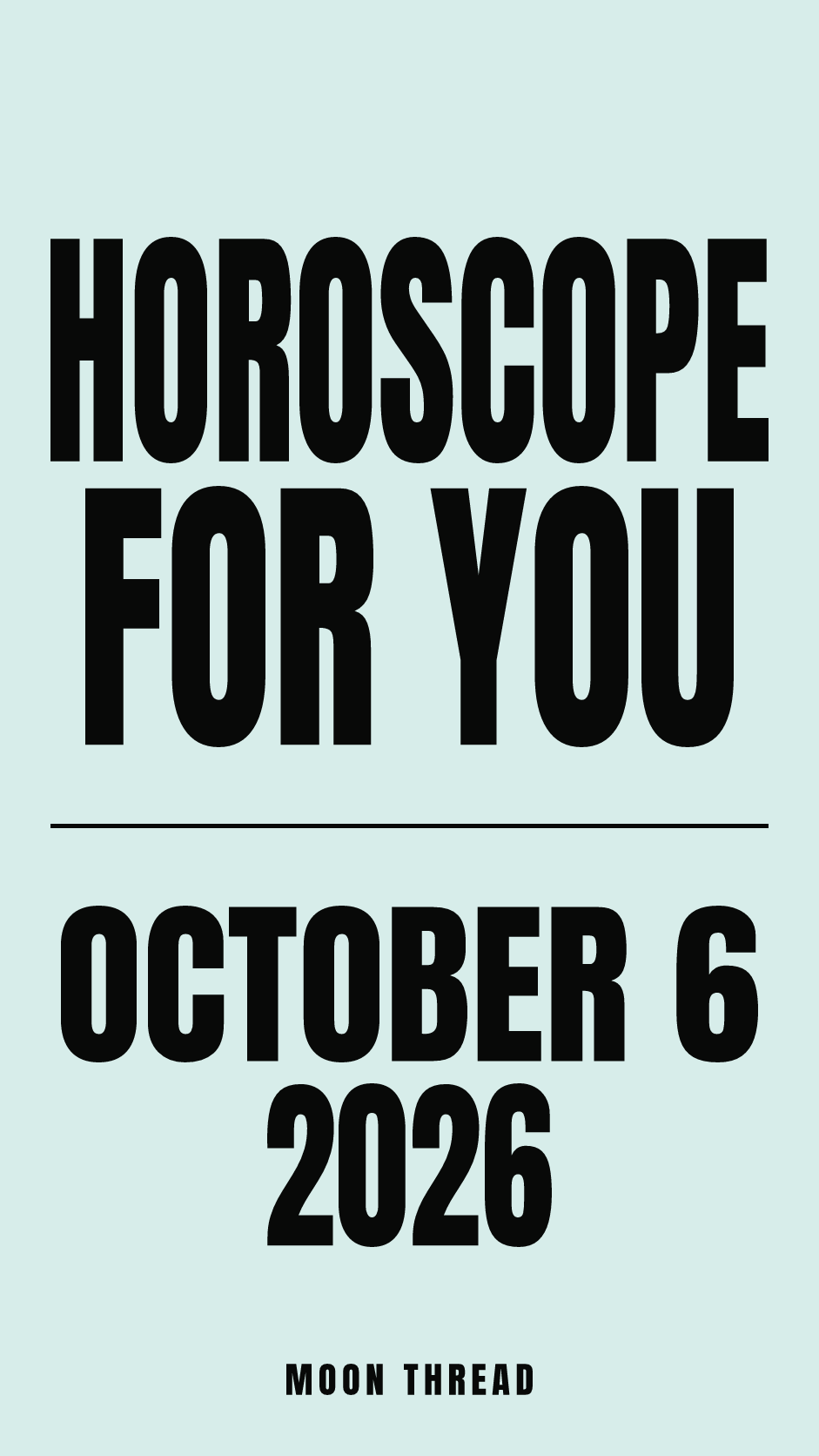 Vertical pastel cover with bold black lettering reading HOROSCOPE FOR YOU, OCTOBER 6, 2026, and MOON THREAD.