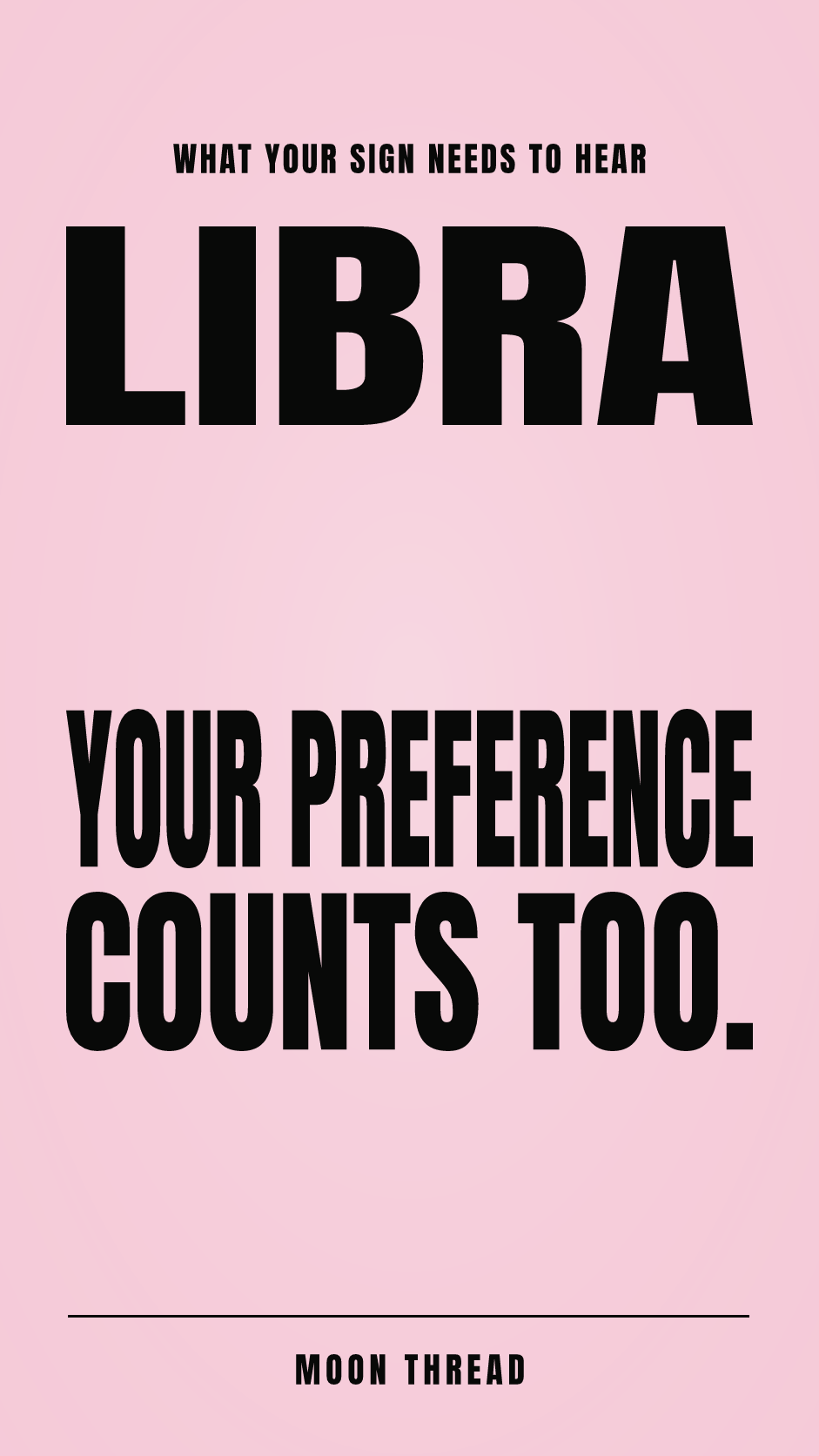 Pastel portrait card for Libra with bold black text: YOUR PREFERENCE COUNTS TOO.. Moon Thread.