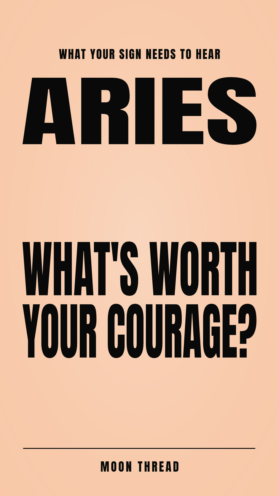 Pastel portrait poster with Aries and the question 'WHAT'S WORTH YOUR COURAGE?' in bold black text. Moon Thread.