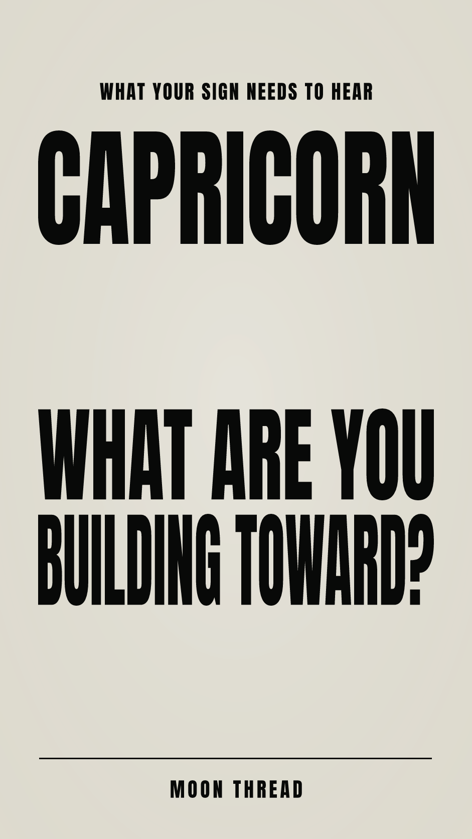 Pastel portrait poster with Capricorn and the question 'WHAT ARE YOU BUILDING TOWARD?' in bold black text. Moon Thread.