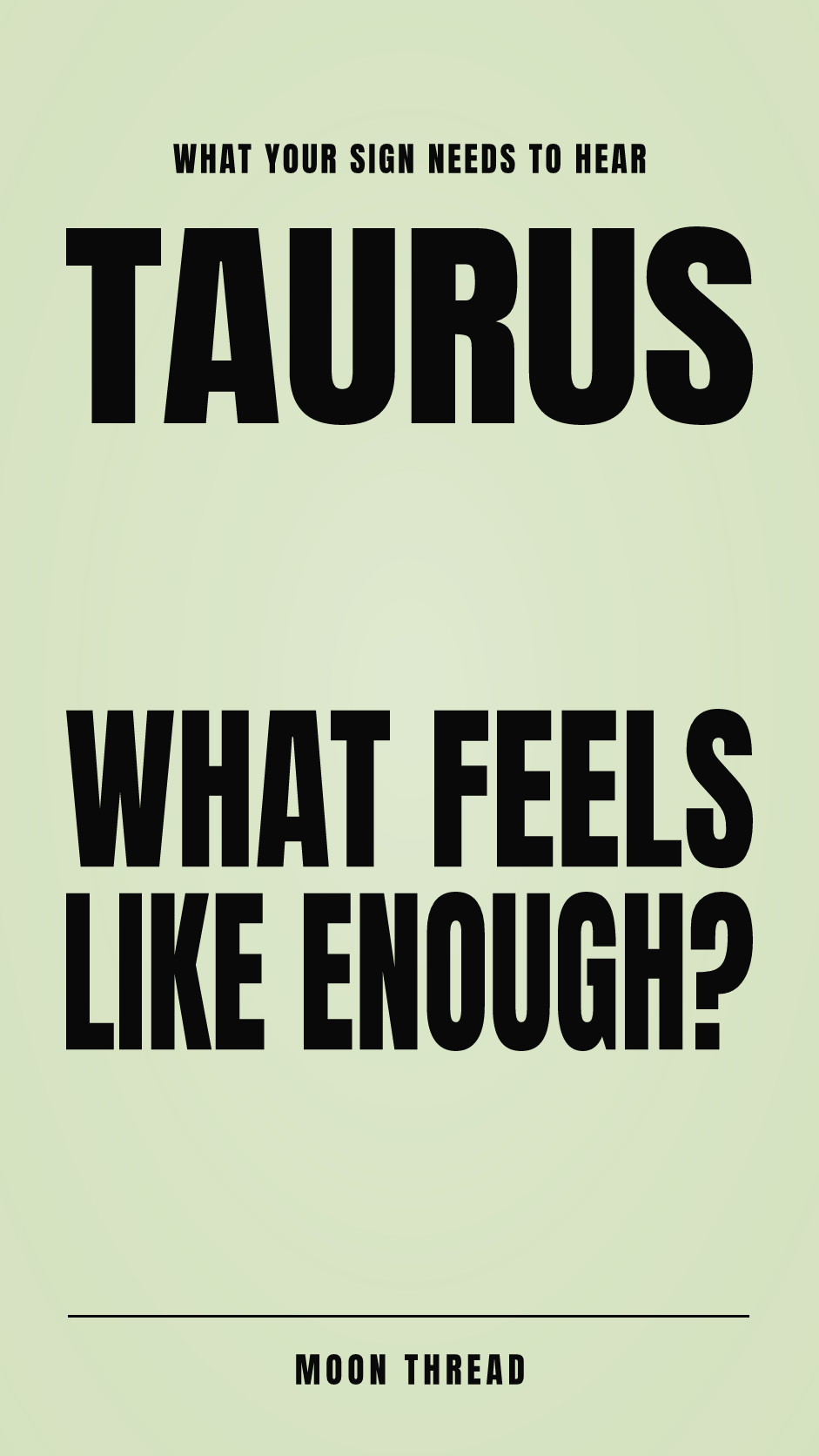 Pastel portrait poster with Taurus and the question 'WHAT FEELS LIKE ENOUGH?' in bold black text. Moon Thread.
