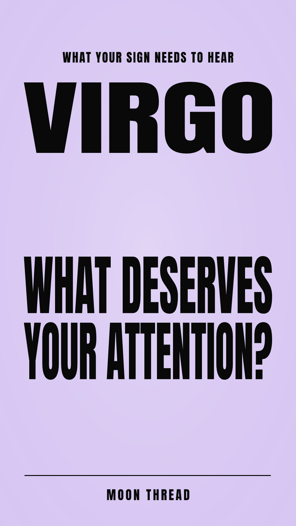 Pastel portrait poster with Virgo and the question 'WHAT DESERVES YOUR ATTENTION?' in bold black text. Moon Thread.